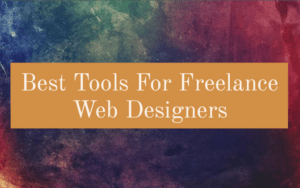 Best Tools For Freelance Web Designers