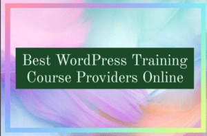 5 Best WordPress Training Course Providers Online