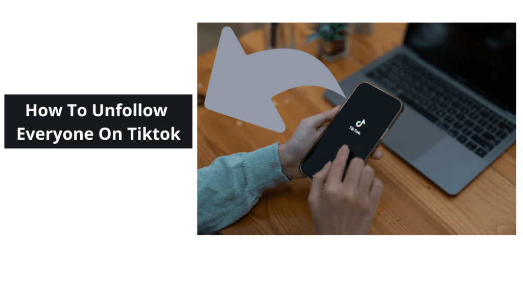 How To Unfollow Everyone On Tiktok