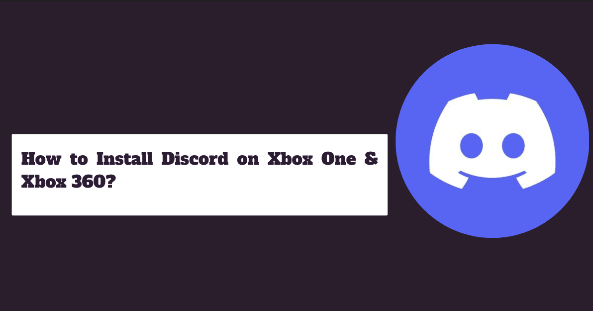 How to Install Discord on Xbox One & Xbox 360