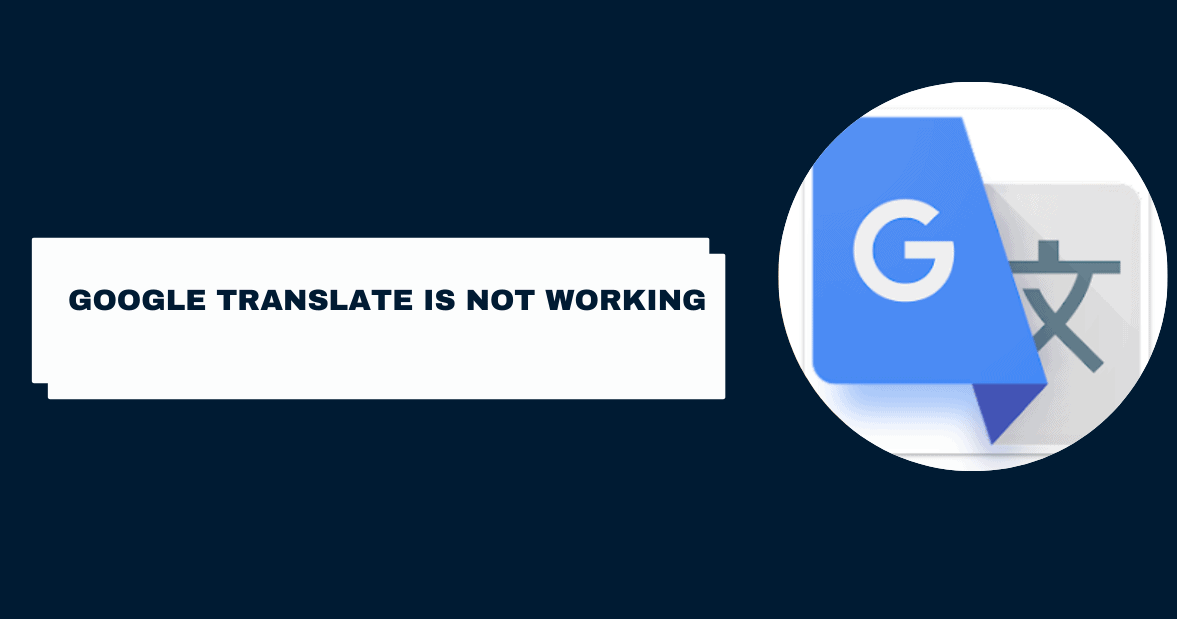 Google Translate Is Not Working