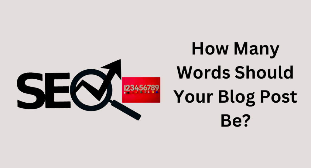 How Many Words Should Your Blog Post Be