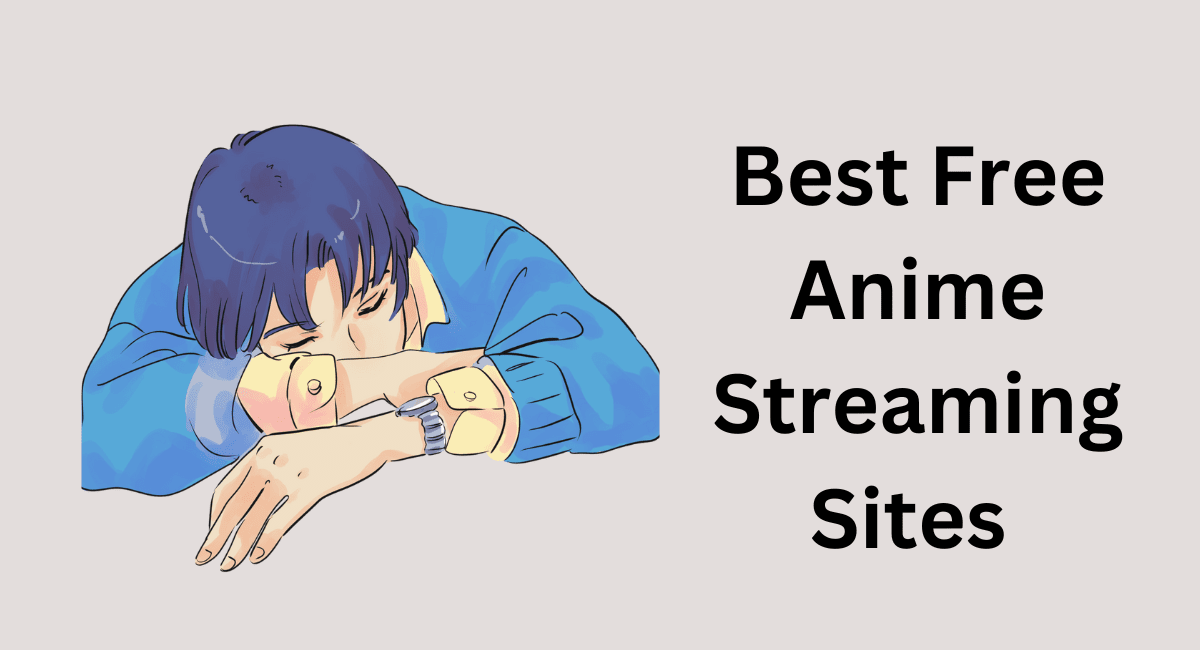 Best Free Anime Streaming Sites For Anime Lovers