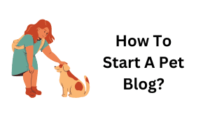 How To Start A Pet Blog