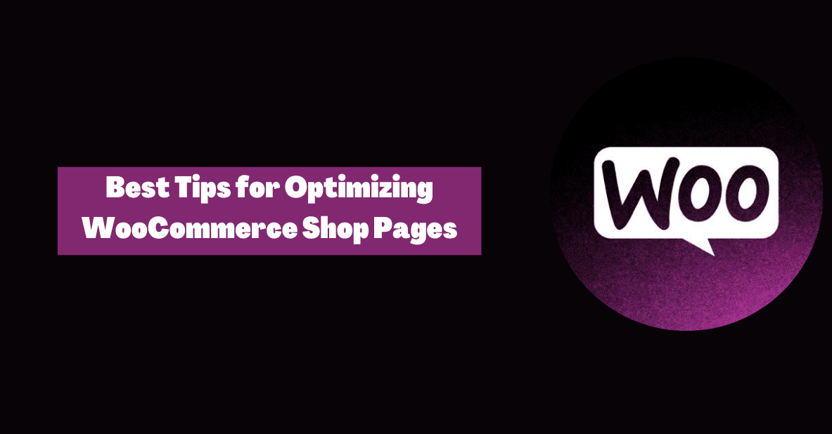 Best Tips for Optimizing WooCommerce Shop Pages