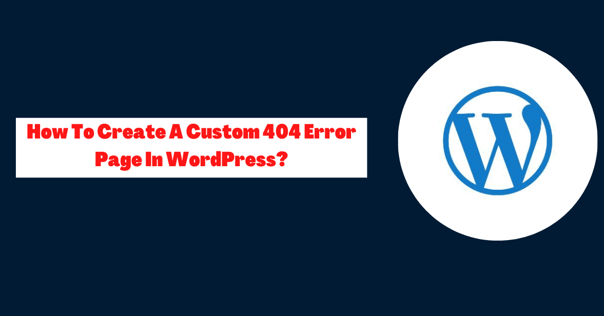 How To Create A Custom 404 Error Page In WordPress