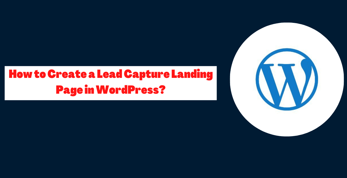 How to Create a Lead Capture Landing Page in WordPress